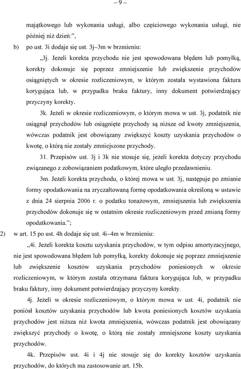 wystawiona faktura korygująca lub, w przypadku braku faktury, inny dokument potwierdzający przyczyny korekty. 3k. Jeżeli w okresie rozliczeniowym, o którym mowa w ust.