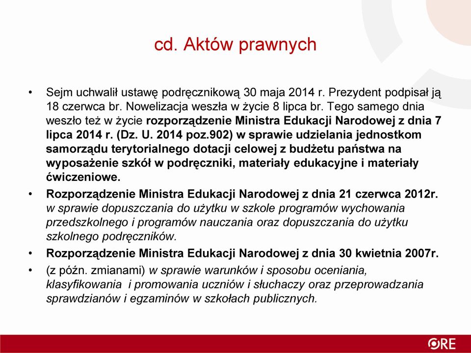 902) w sprawie udzielania jednostkom samorządu terytorialnego dotacji celowej z budżetu państwa na wyposażenie szkół w podręczniki, materiały edukacyjne i materiały ćwiczeniowe.