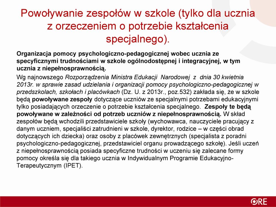 Wg najnowszego Rozporządzenia Ministra Edukacji Narodowej z dnia 30 kwietnia 2013r.