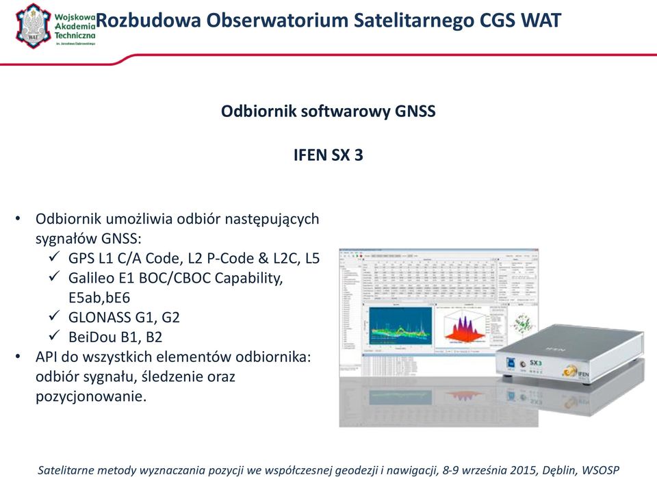 & L2C, L5 Galileo E1 BOC/CBOC Capability, E5ab,bE6 GLONASS G1, G2 BeiDou B1, B2