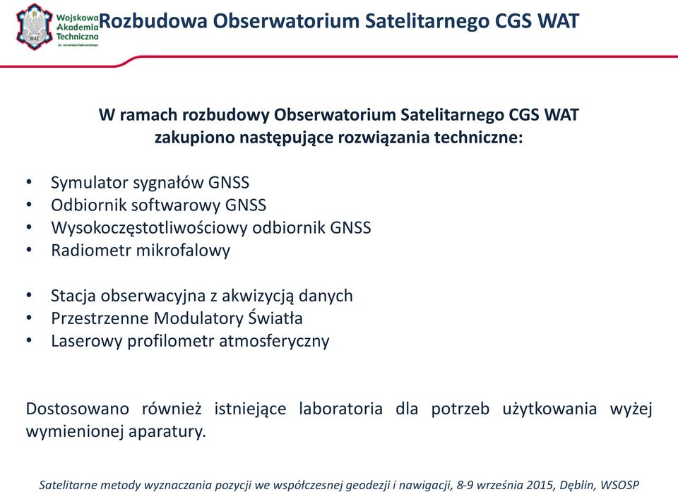 odbiornik GNSS Radiometr mikrofalowy Stacja obserwacyjna z akwizycją danych Przestrzenne Modulatory Światła