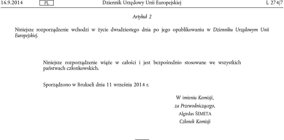 Niniejsze rozporządzenie wiąże w całości i jest bezpośrednio stosowane we wszystkich