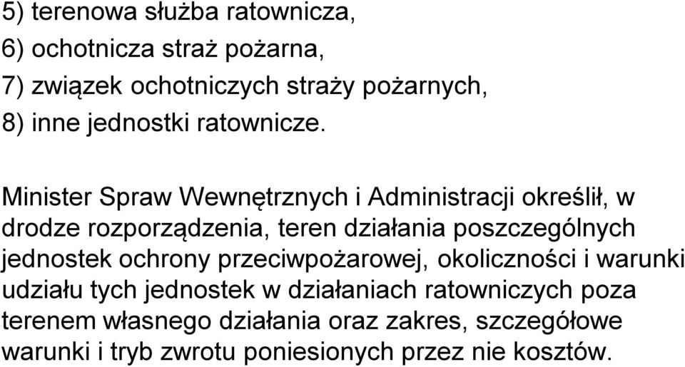 Minister Spraw Wewnętrznych i Administracji określił, w drodze rozporządzenia, teren działania poszczególnych