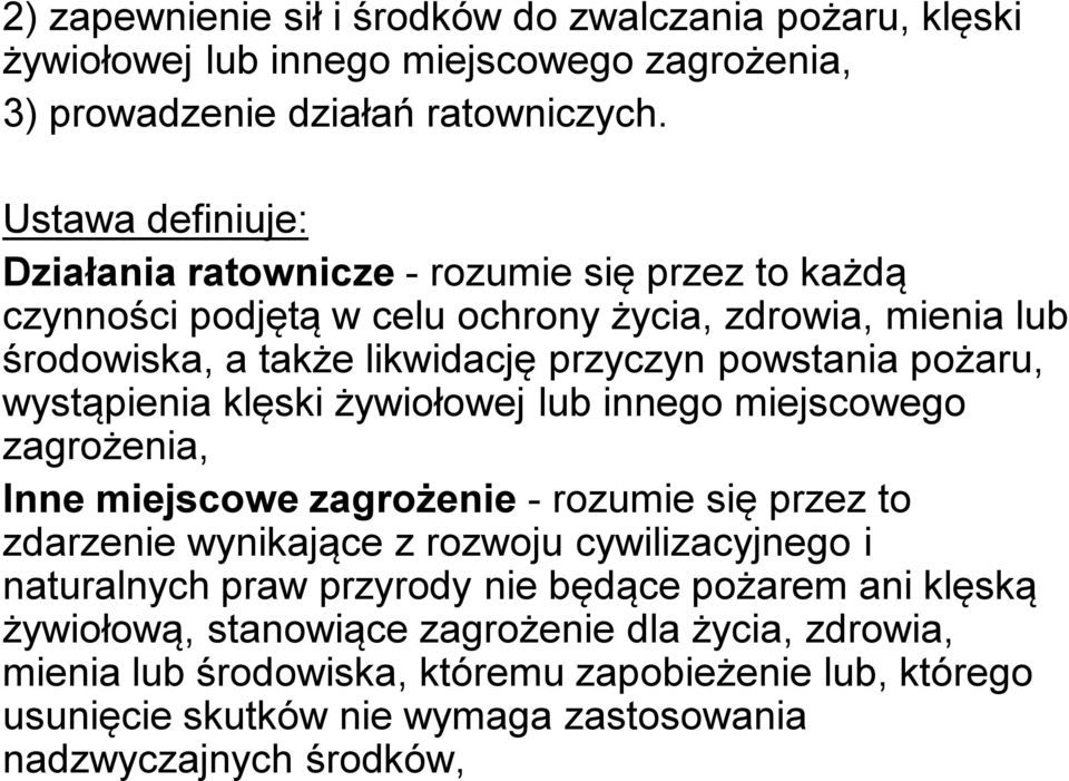 pożaru, wystąpienia klęski żywiołowej lub innego miejscowego zagrożenia, Inne miejscowe zagrożenie - rozumie się przez to zdarzenie wynikające z rozwoju cywilizacyjnego i