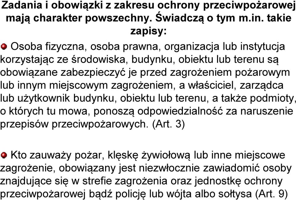 lub innym miejscowym zagrożeniem, a właściciel, zarządca lub użytkownik budynku, obiektu lub terenu, a także podmioty, o których tu mowa, ponoszą odpowiedzialność za naruszenie