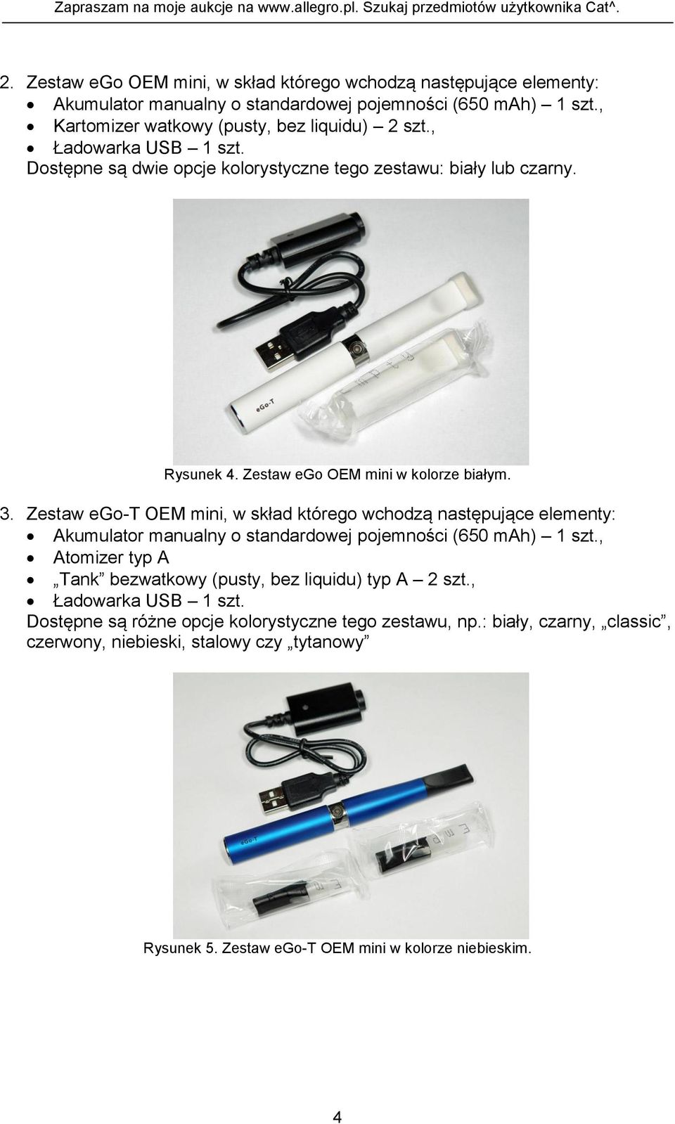 Zestaw ego-t OEM mini, w skład którego wchodzą następujące elementy: Akumulator manualny o standardowej pojemności (650 mah) 1 szt.