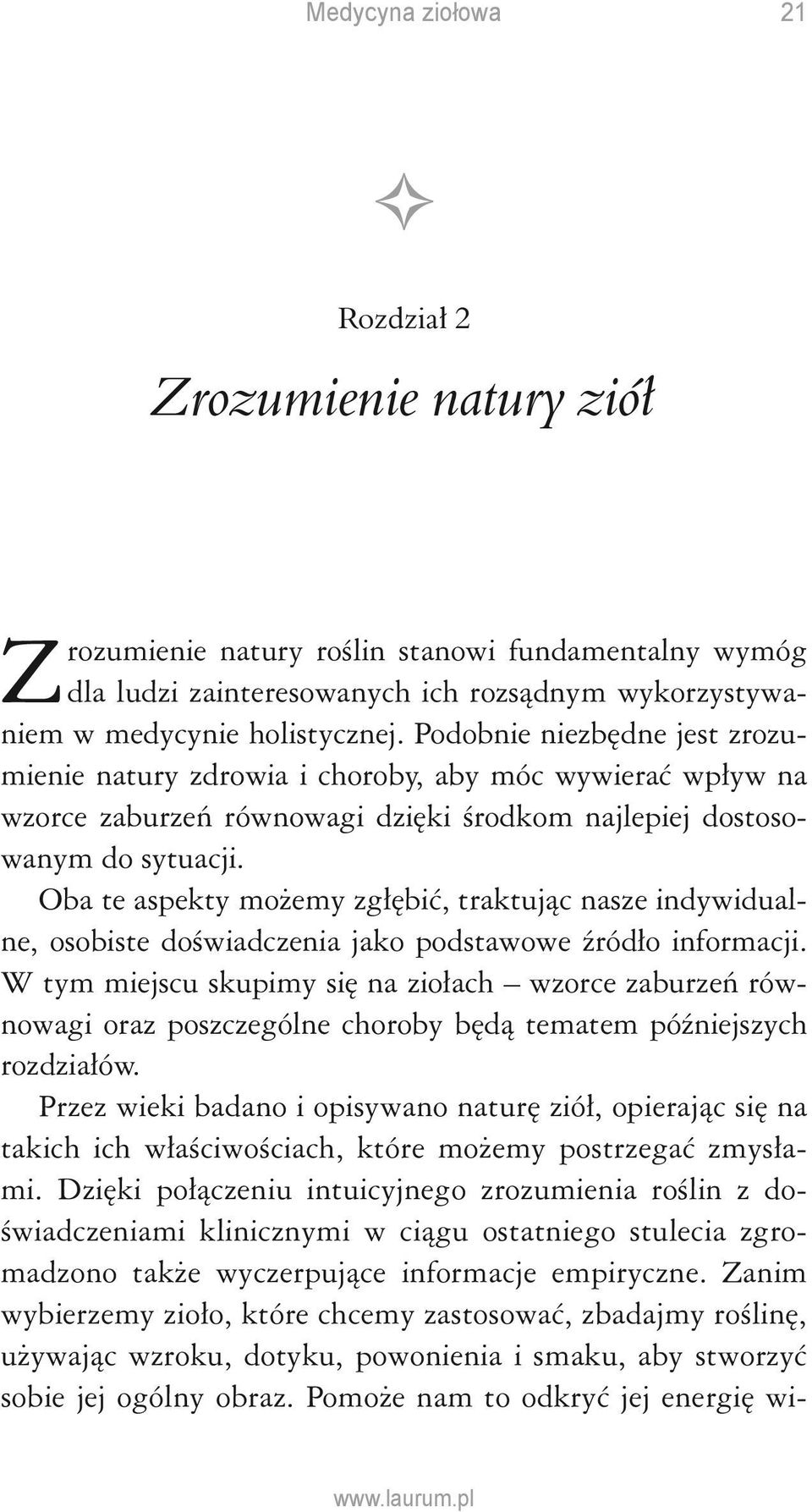 Oba te aspekty możemy zgłębić, traktując nasze indywidualne, osobiste doświadczenia jako podstawowe źródło informacji.