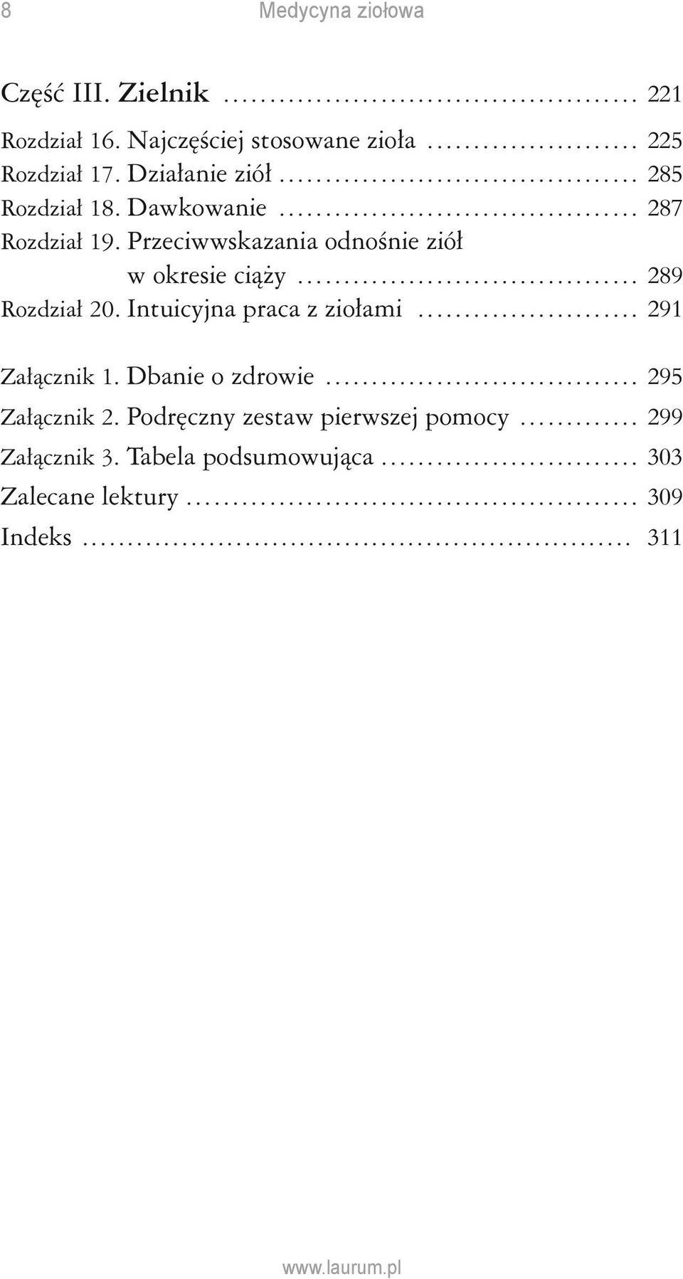 ..................................... 289 Rozdział 20. Intuicyjna praca z ziołami......................... 291 Załącznik 1. Dbanie o zdrowie................................... 295 Załącznik 2.