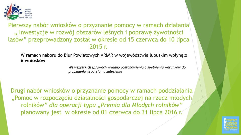 W ramach naboru do Biur Powiatowych ARiMR w województwie lubuskim wpłynęło 6 wniosków We wszystkich sprawach wydano postanowienia o spełnieniu warunków do