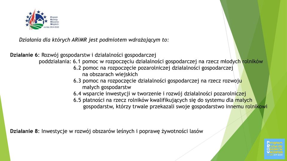 3 pomoc na rozpoczęcie działalności gospodarczej na rzecz rozwoju małych gospodarstw 6.4 wsparcie inwestycji w tworzenie i rozwój działalności pozarolniczej 6.