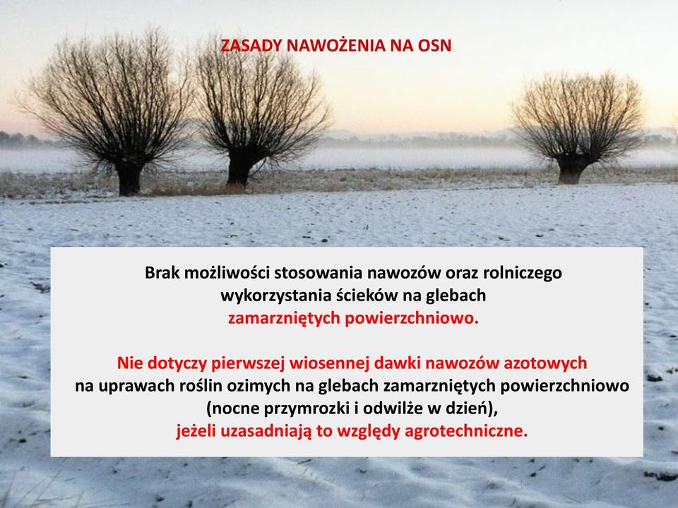 Nie dotyczy pierwszej wiosennej dawki nawozów azotowych na uprawach roślin ozimych na