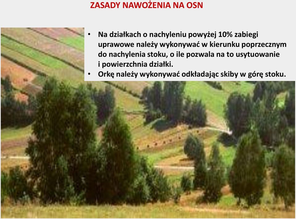 nachylenia stoku, o ile pozwala na to usytuowanie i
