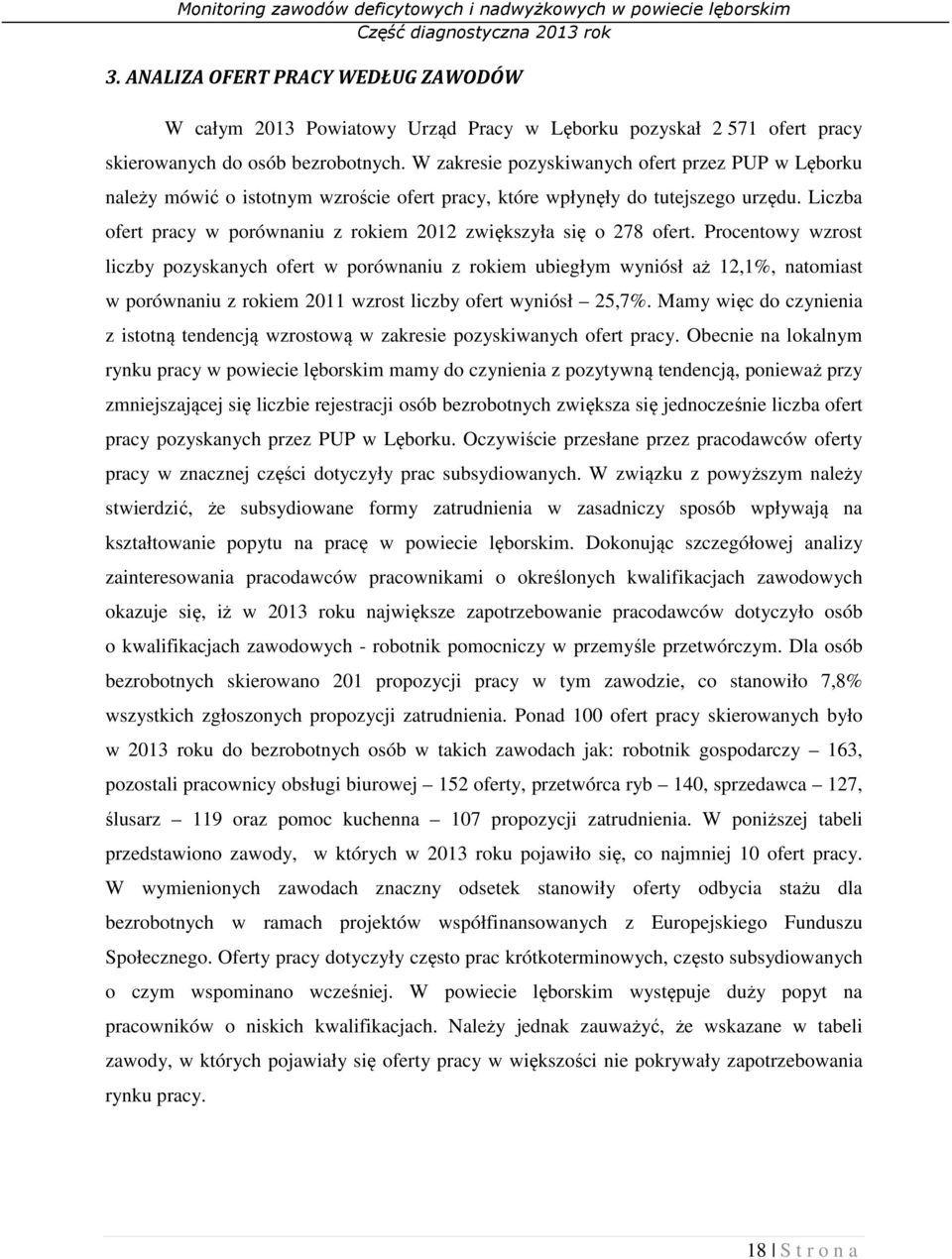 Liczba ofert pracy w porównaniu z rokiem 2012 zwiększyła się o 278 ofert.