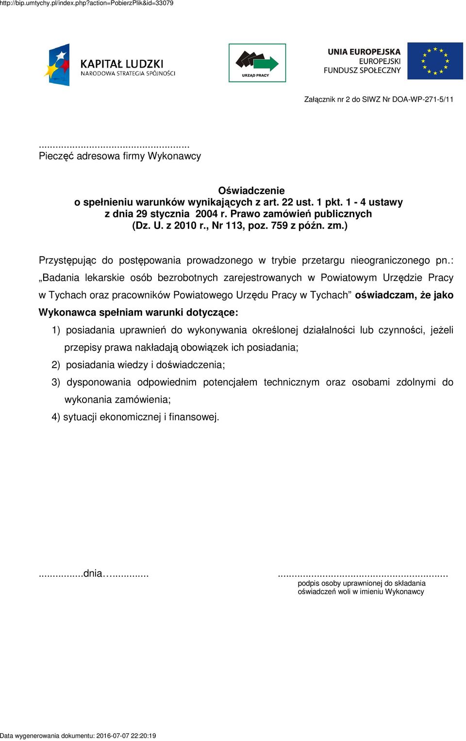 : Badania lekarskie osób bezrobotnych zarejestrowanych w Powiatowym Urzędzie Pracy w Tychach oraz pracowników Powiatowego Urzędu Pracy w Tychach oświadczam, że jako Wykonawca spełniam warunki