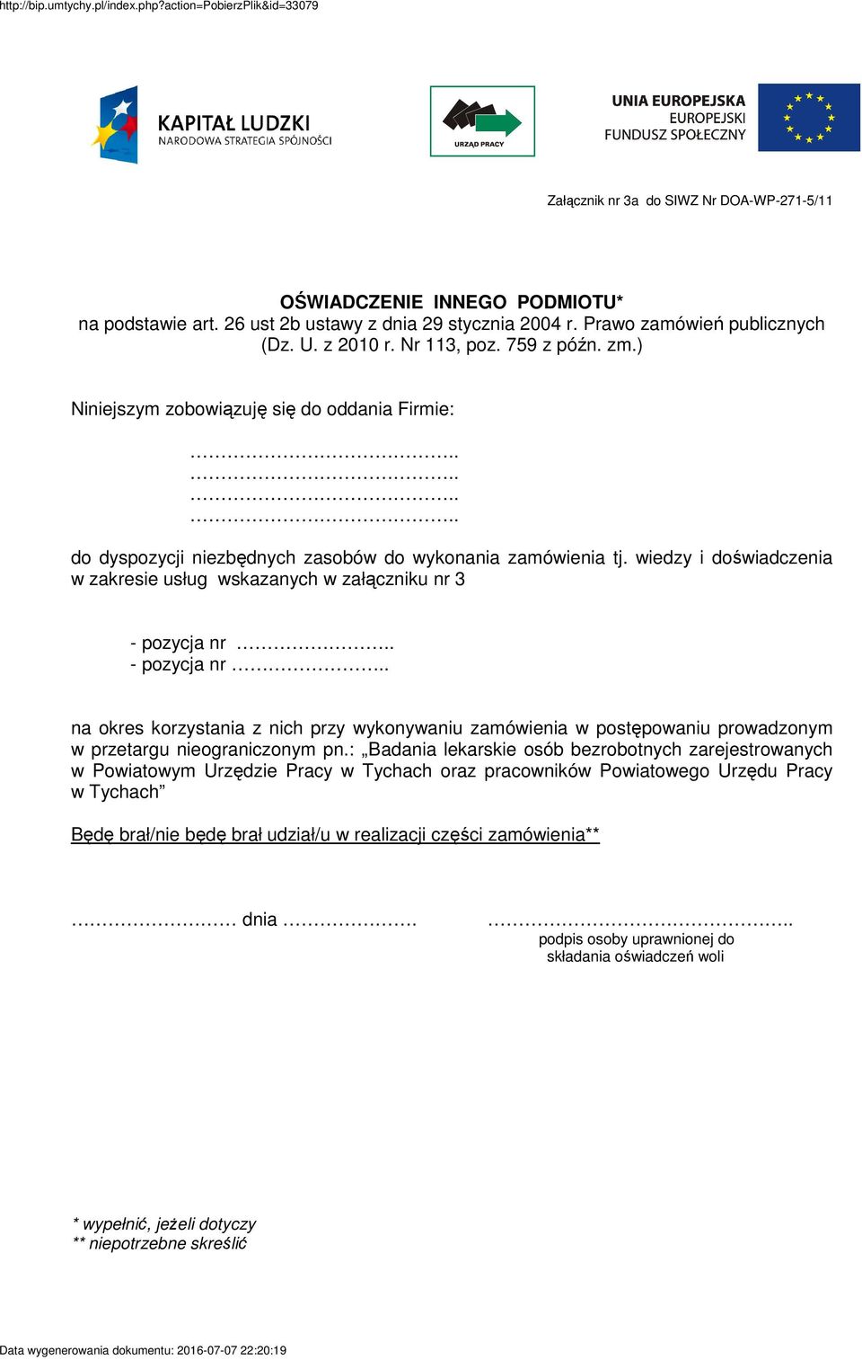 wiedzy i doświadczenia w zakresie usług wskazanych w załączniku nr 3 - pozycja nr.. - pozycja nr.. na okres korzystania z nich przy wykonywaniu zamówienia w postępowaniu prowadzonym w przetargu nieograniczonym pn.