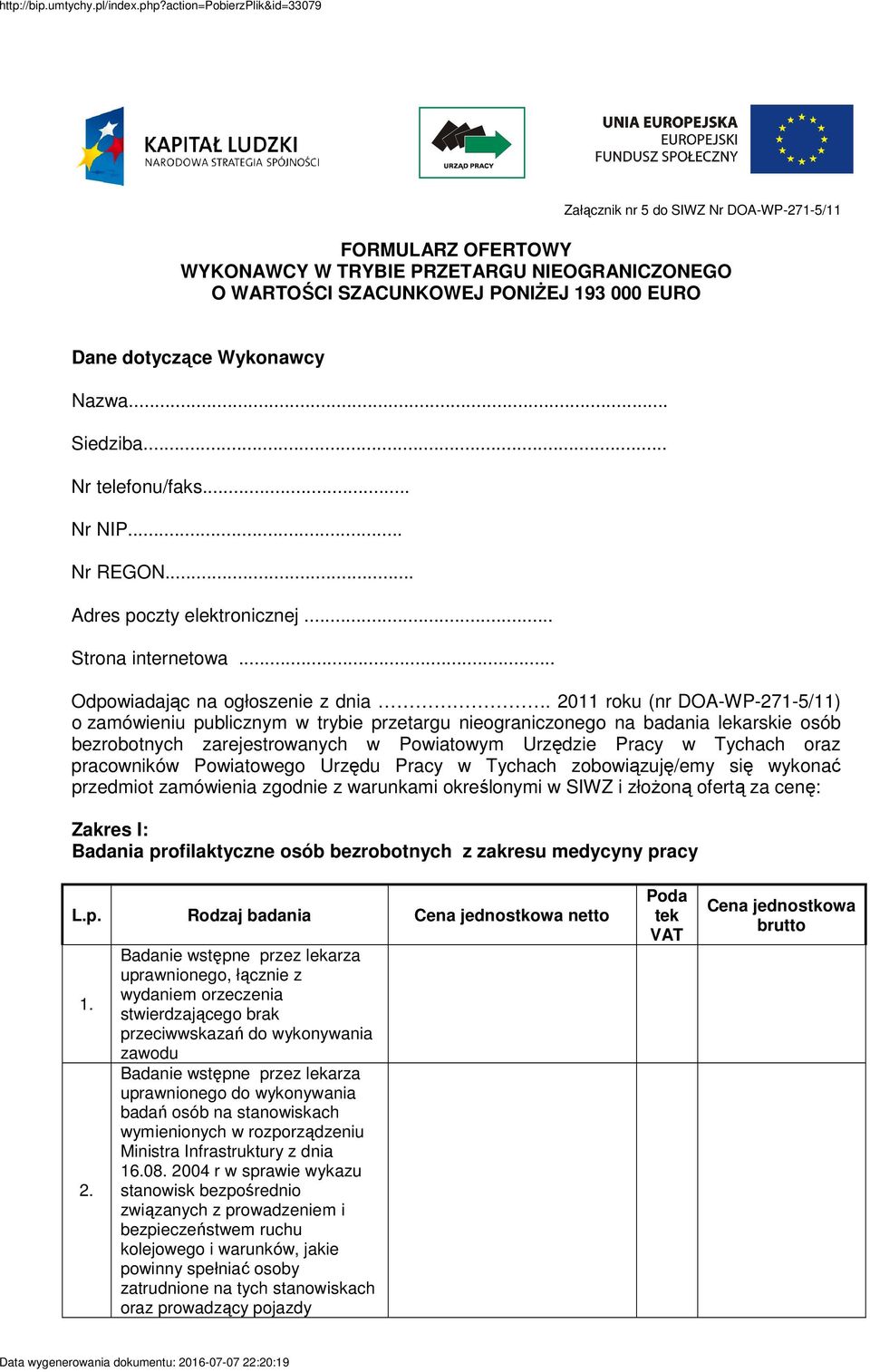 2011 roku (nr DOA-WP-271-5/11) o zamówieniu publicznym w trybie przetargu nieograniczonego na badania lekarskie osób bezrobotnych zarejestrowanych w Powiatowym Urzędzie Pracy w Tychach oraz