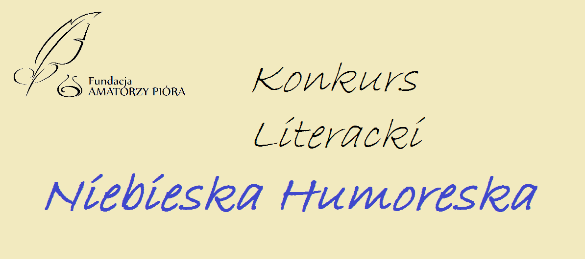 REGULAMIN KONKURSU LITERACKIEGO NIEBIESKA HUMORESKA 1 [Cel konkursu] 1.