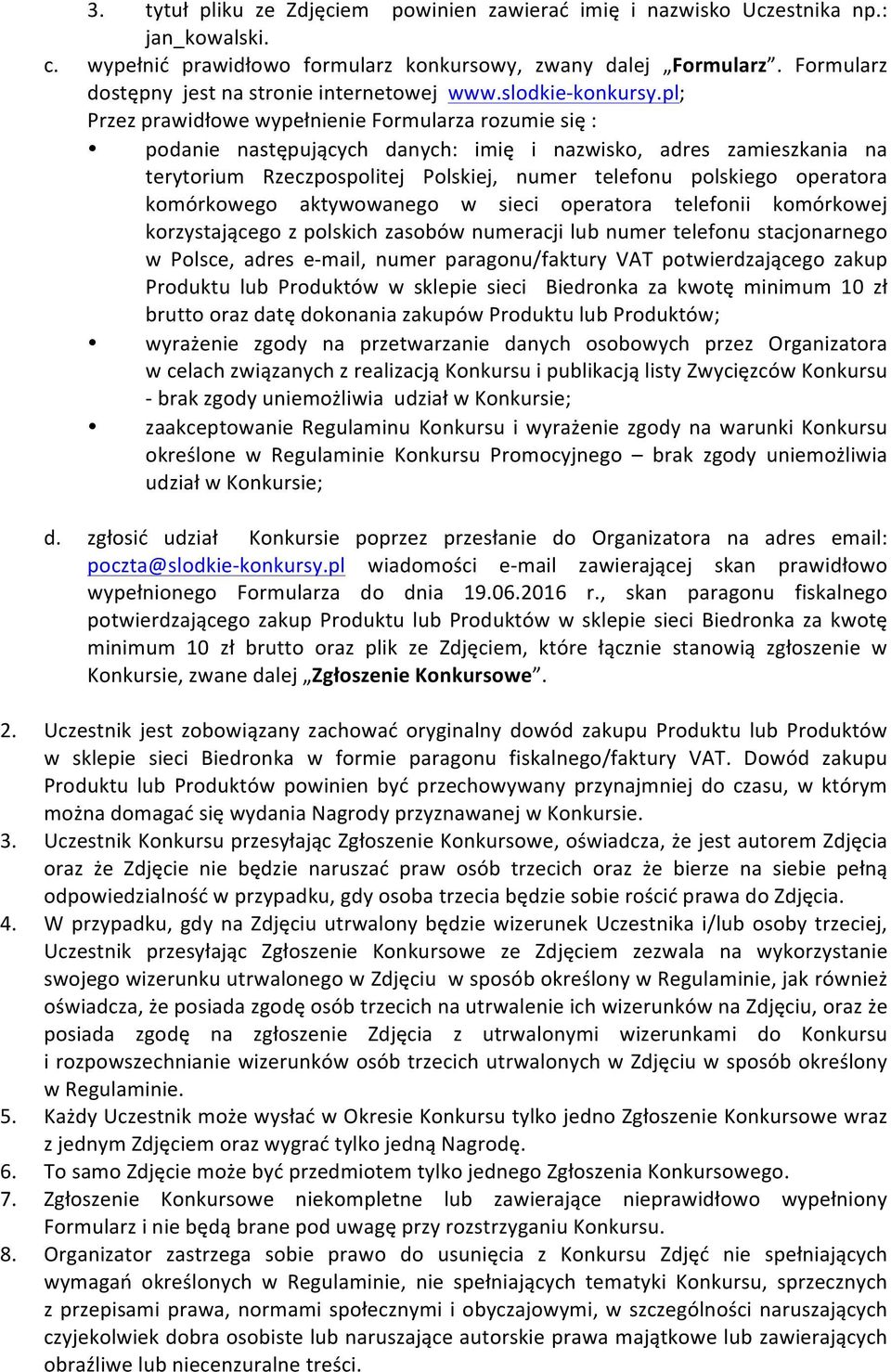 pl; Przez prawidłowe wypełnienie Formularza rozumie się : podanie następujących danych: imię i nazwisko, adres zamieszkania na terytorium Rzeczpospolitej Polskiej, numer telefonu polskiego operatora