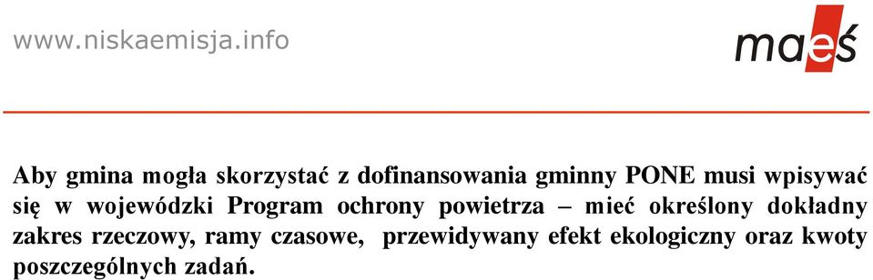 mieć określony dokładny zakres rzeczowy, ramy czasowe,