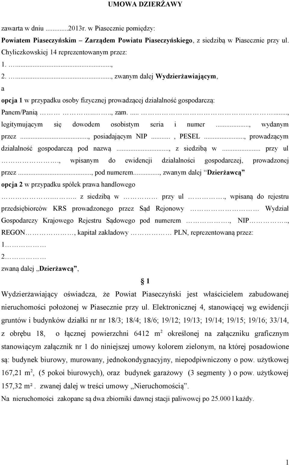 .., wydanym przez..., posiadającym NIP..., PESEL..., prowadzącym działalność gospodarczą pod nazwą..., z siedzibą w... przy ul., wpisanym do ewidencji działalności gospodarczej, prowadzonej przez.
