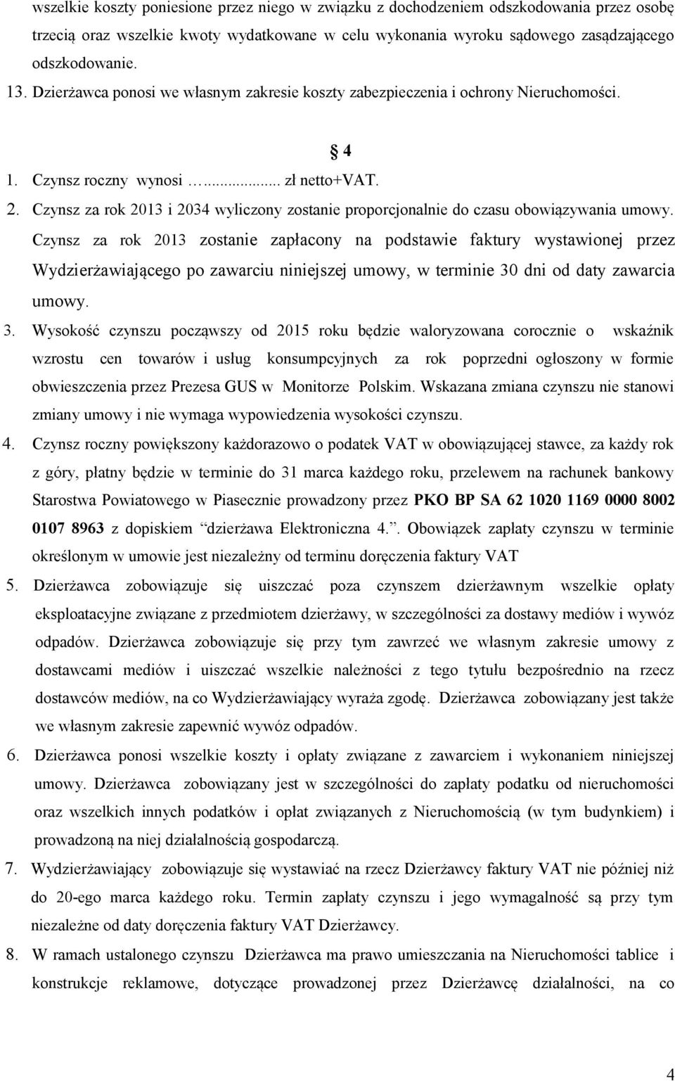 Czynsz za rok 2013 i 2034 wyliczony zostanie proporcjonalnie do czasu obowiązywania umowy.
