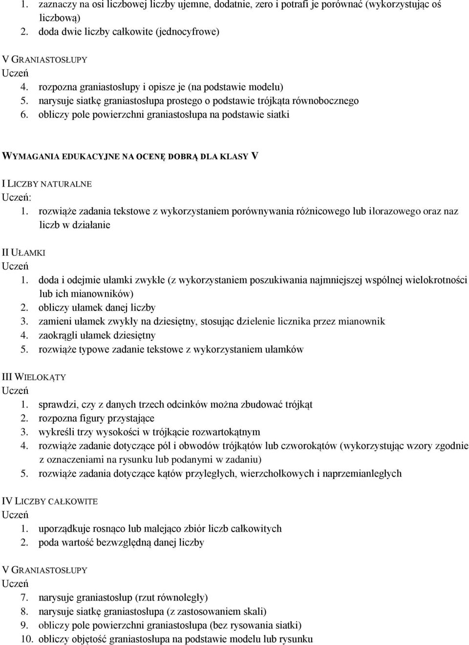 obliczy pole powierzchni graniastosłupa na podstawie siatki WYMAGANIA EDUKACYJNE NA OCENĘ DOBRĄ DLA KLASY V I LICZBY NATURALNE : 1.