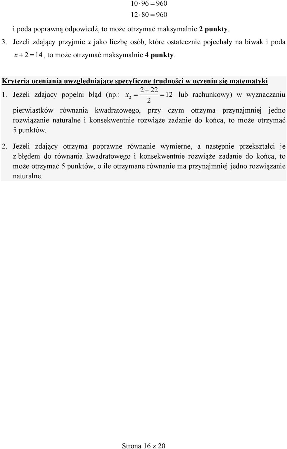 Kryteria oceniania uwzględniające specyficzne trudności w uczeniu się matematyki +. Jeżeli zdający popełni błąd (np.