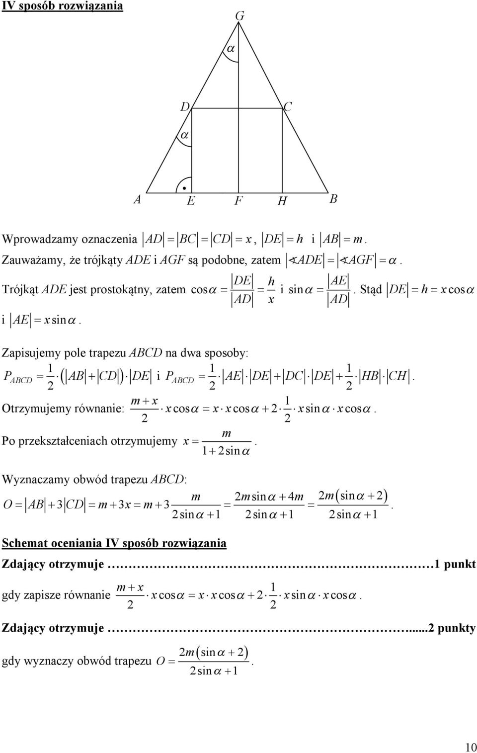równanie: cos cos sin cos m Po przekształceniach otrzymujemy 1 sin Wyznaczamy obwód trapezu ABC: m msin 4m msin O AB 3 C m 3 m 3 sin 1 sin 1 sin 1 Schemat