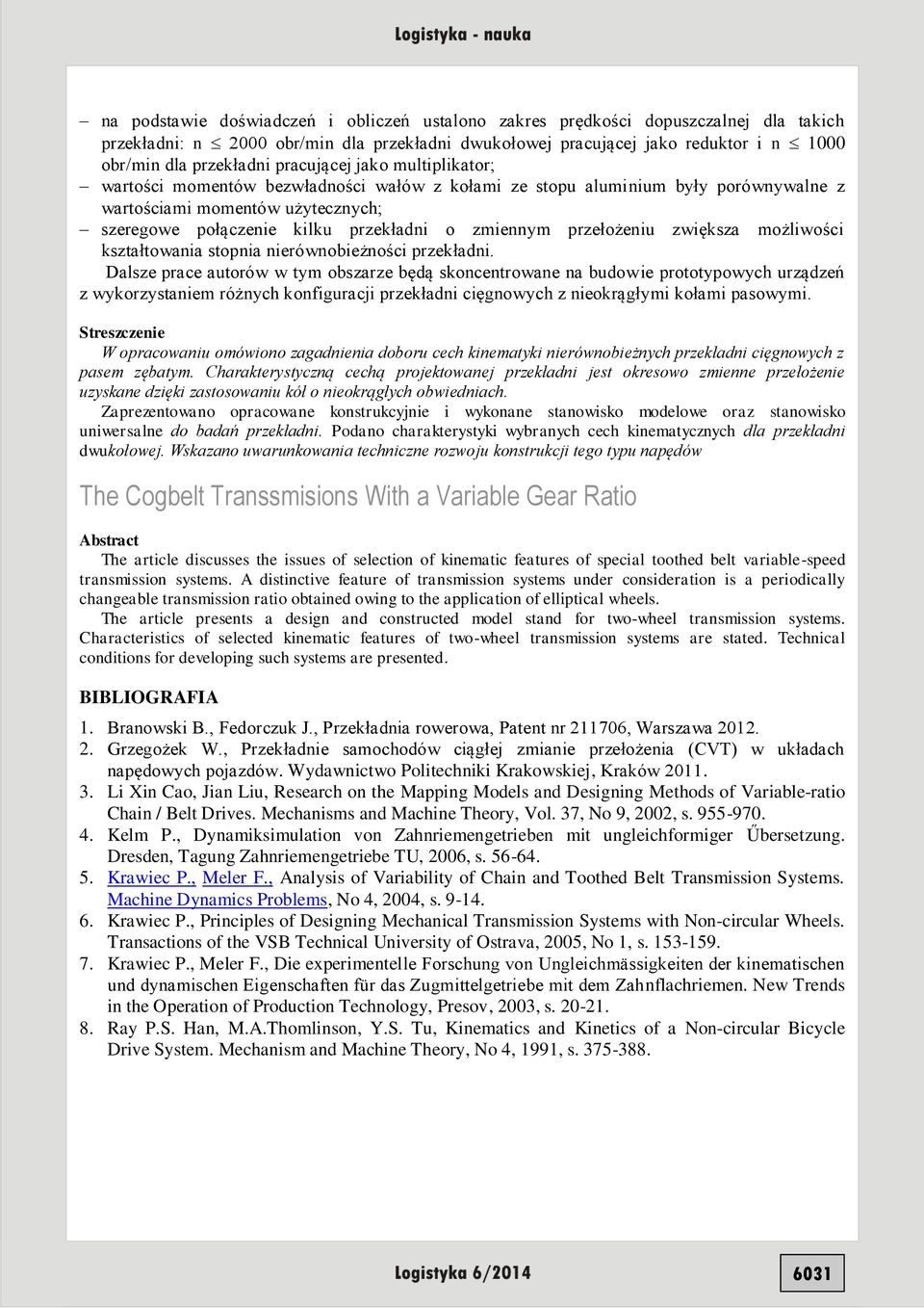 przełożeniu zwiększa możliwości kształtowania stopnia nierównobieżności przekładni.