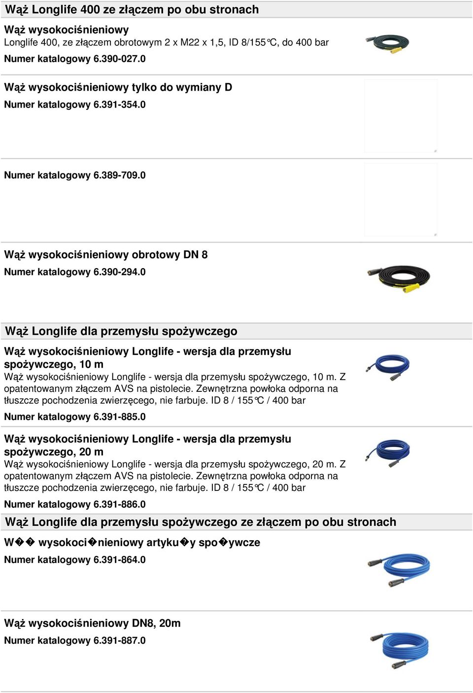 0 Wąż Longlife dla przemysłu spożywczego Wąż wysokociśnieniowy Longlife - wersja dla przemysłu spożywczego, 10 m Wąż wysokociśnieniowy Longlife - wersja dla przemysłu spożywczego, 10 m.