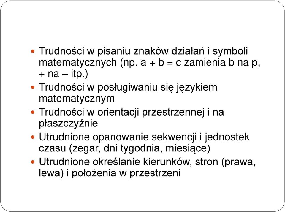 ) Trudności w posługiwaniu się językiem matematycznym Trudności w orientacji przestrzennej i