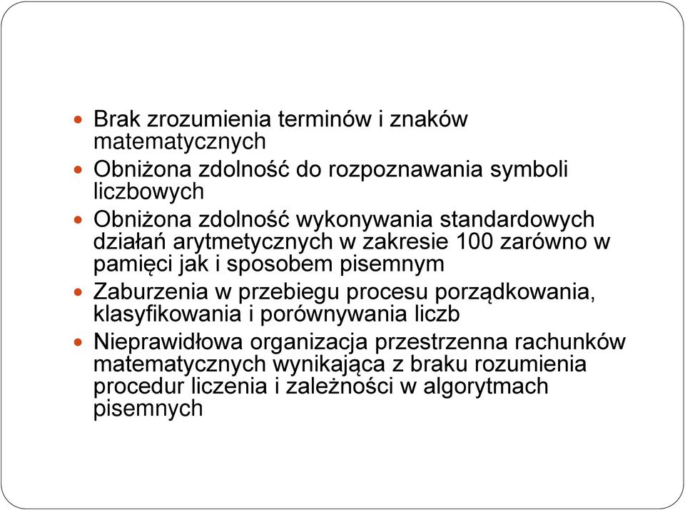 Zaburzenia w przebiegu procesu porządkowania, klasyfikowania i porównywania liczb Nieprawidłowa organizacja