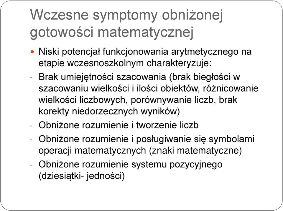 liczbowych, porównywanie liczb, brak korekty niedorzecznych wyników) - Obniżone rozumienie i tworzenie liczb - Obniżone