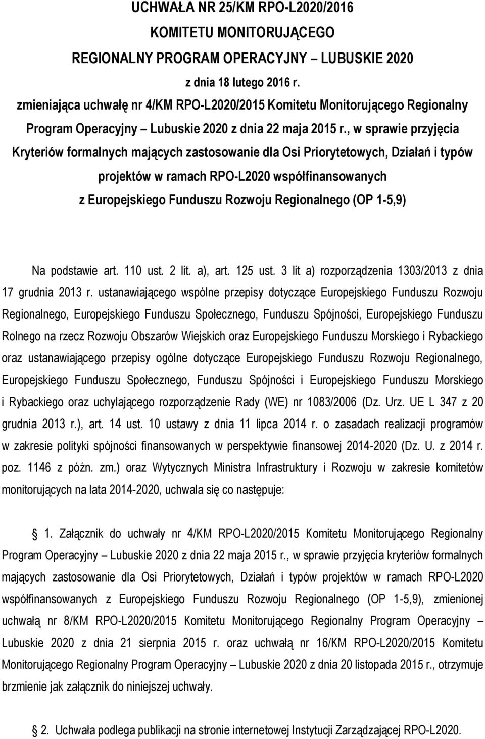 , w sprawie przyjęcia Kryteriów formalnych mających zastosowanie dla Osi Priorytetowych, Działań i typów projektów w ramach RPO-L2020 współfinansowanych z Europejskiego Funduszu Rozwoju Regionalnego