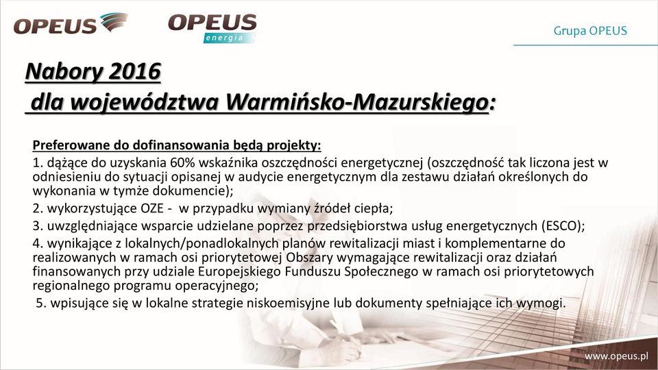 tymże dokumencie); 2. wykorzystujące OZE - w przypadku wymiany źródeł ciepła; 3. uwzględniające wsparcie udzielane poprzez przedsiębiorstwa usług energetycznych (ESCO); 4.