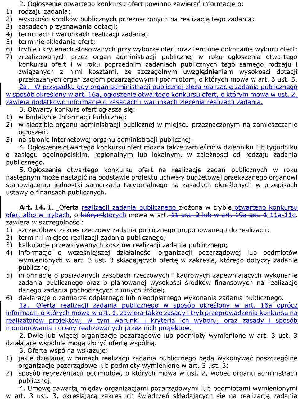 administracji publicznej w roku ogłoszenia otwartego konkursu ofert i w roku poprzednim zadaniach publicznych tego samego rodzaju i związanych z nimi kosztami, ze szczególnym uwzględnieniem wysokości