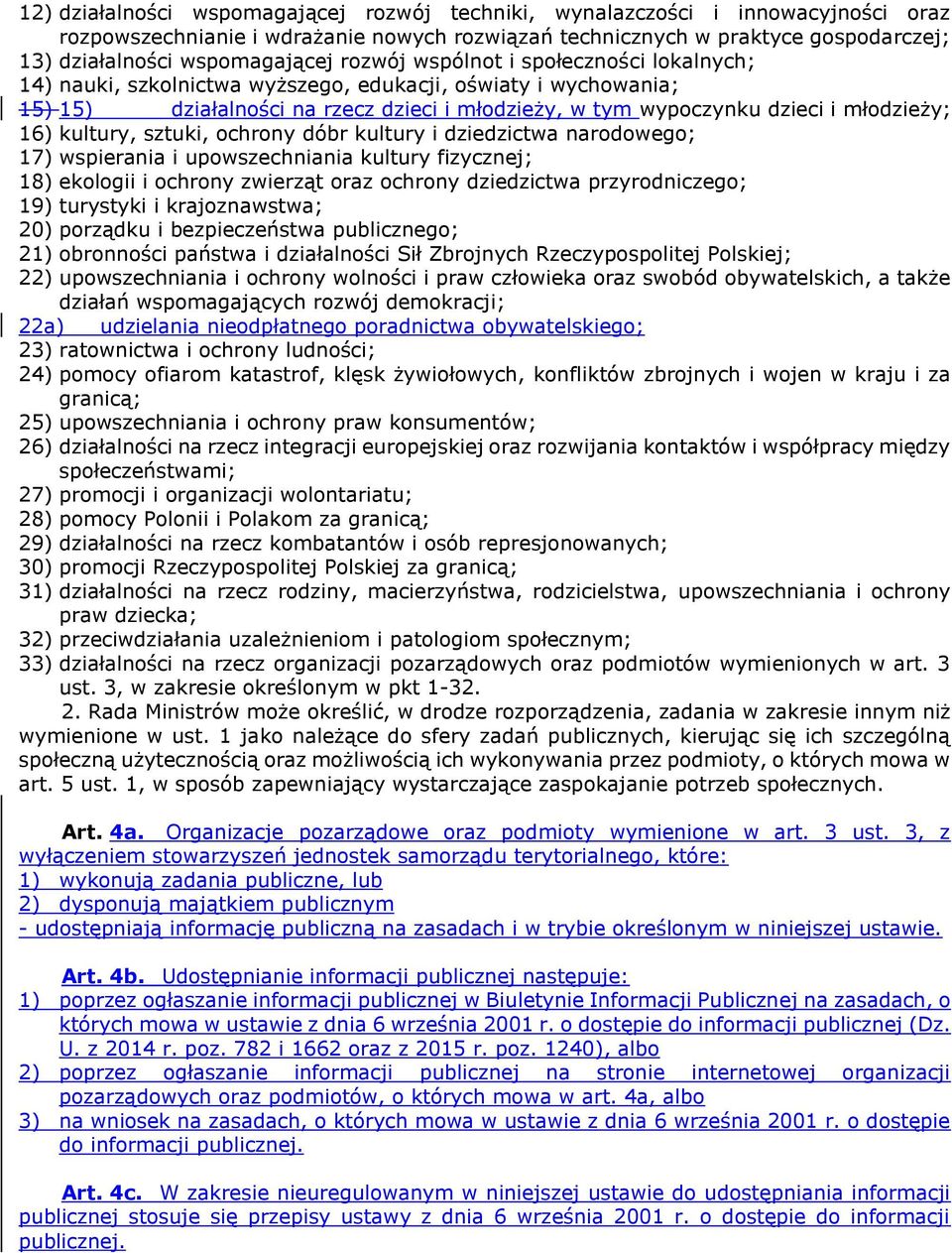 kultury, sztuki, ochrony dóbr kultury i dziedzictwa narodowego; 17) wspierania i upowszechniania kultury fizycznej; 18) ekologii i ochrony zwierząt oraz ochrony dziedzictwa przyrodniczego; 19)