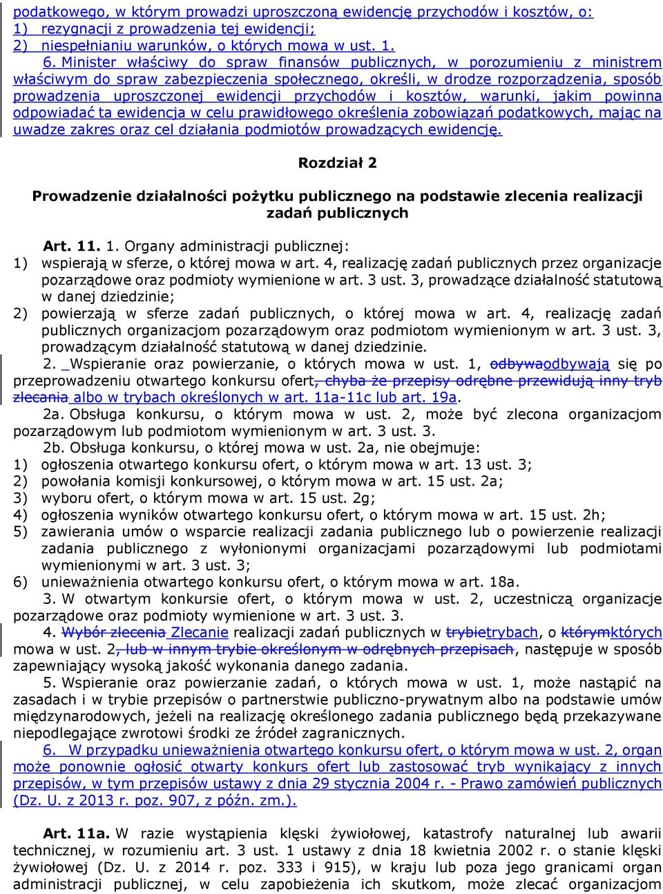 przychodów i kosztów, warunki, jakim powinna odpowiadać ta ewidencja w celu prawidłowego określenia zobowiązań podatkowych, mając na uwadze zakres oraz cel działania podmiotów prowadzących ewidencję.