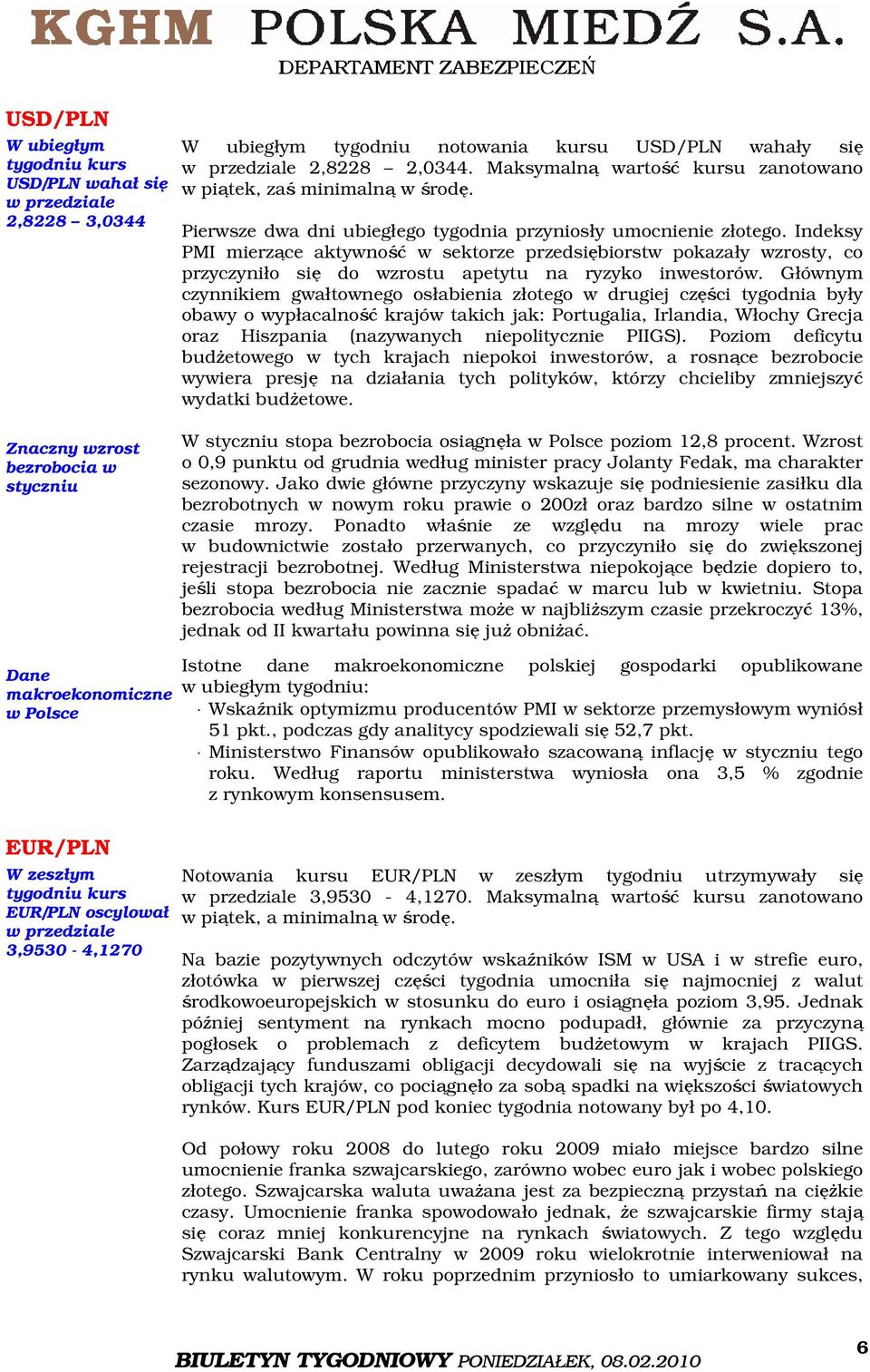 Indeksy PMI mierzące aktywność w sektorze przedsiębiorstw pokazały wzrosty, co przyczyniło się do wzrostu apetytu na ryzyko inwestorów.