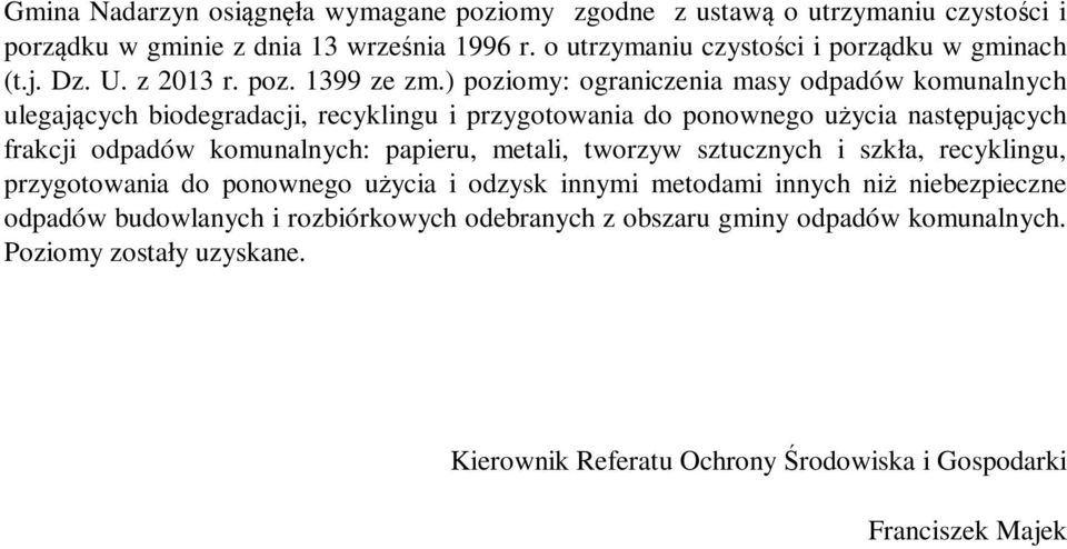 ) poziomy: ograniczenia masy komunalnych ulegających, recyklingu i przygotowania do ponownego użycia następujących frakcji komunalnych: papieru, metali, tworzyw