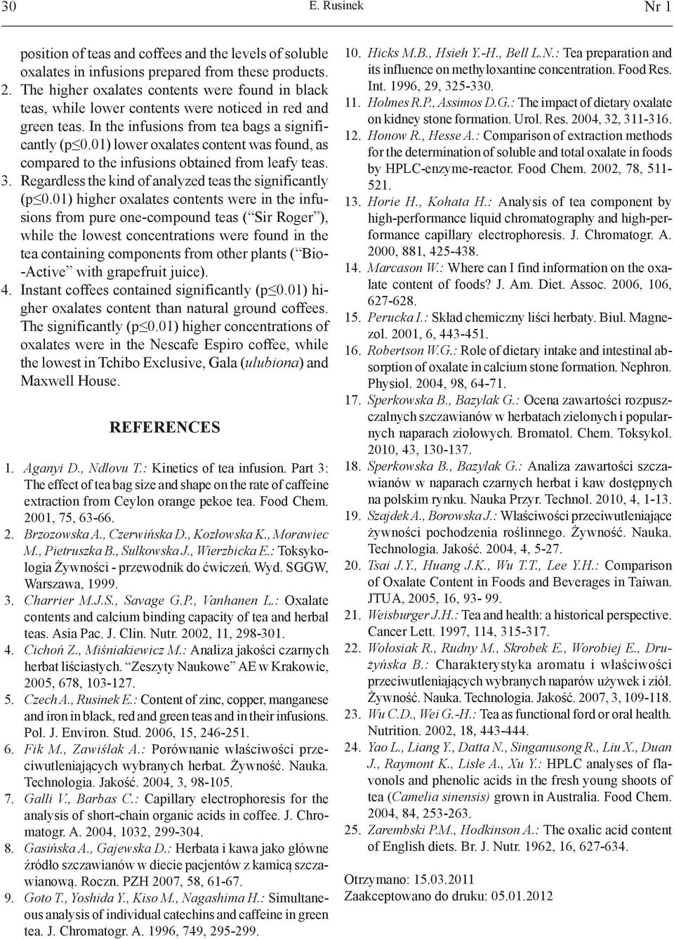 01) lower oxalates content was found, as compared to the infusions obtained from leafy teas. 3. Regardless the kind of analyzed teas the significantly (p 0.