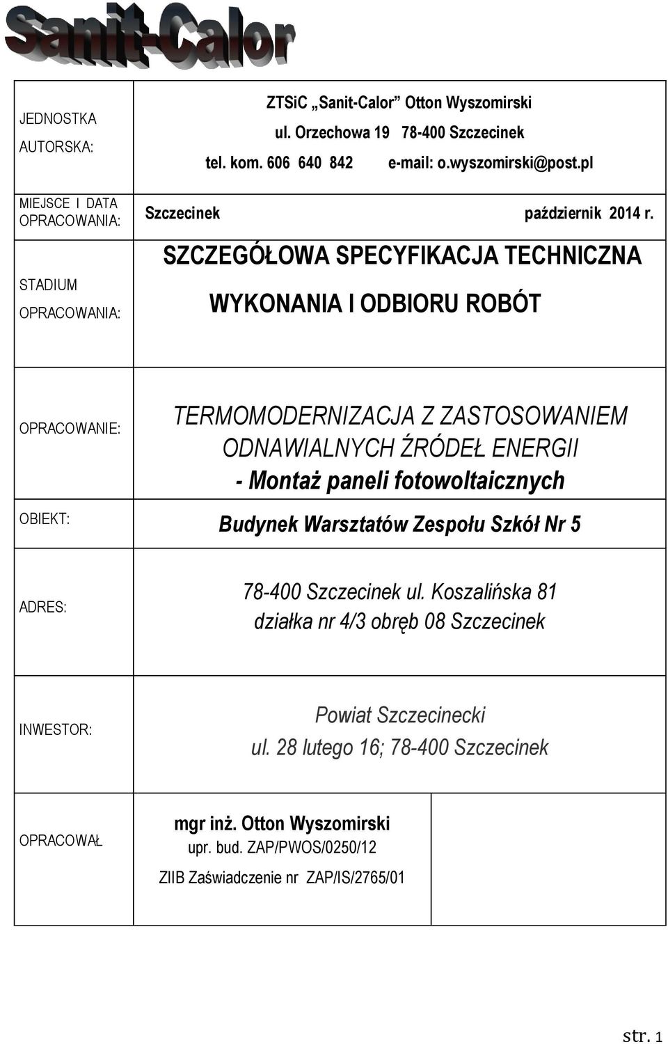 SZCZEGÓŁOWA SPECYFIKACJA TECHNICZNA WYKONANIA I ODBIORU ROBÓT OPRACOWANIE: TERMOMODERNIZACJA Z ZASTOSOWANIEM ODNAWIALNYCH ŹRÓDEŁ ENERGII - Montaż paneli fotowoltaicznych