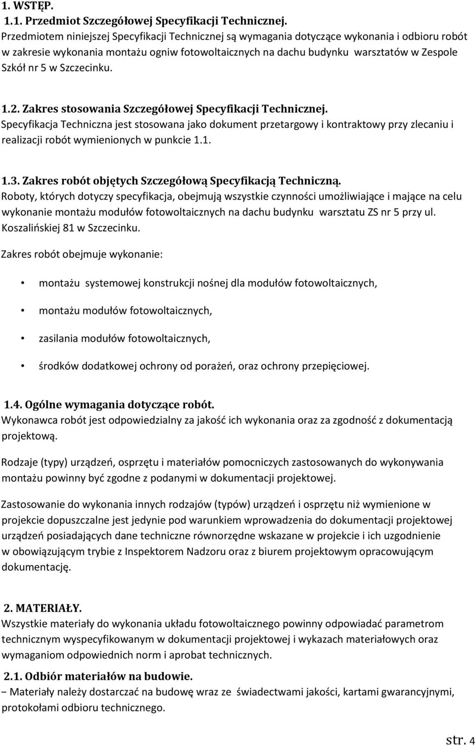 Szczecinku. 1.2. Zakres stosowania Szczegółowej Specyfikacji Technicznej.