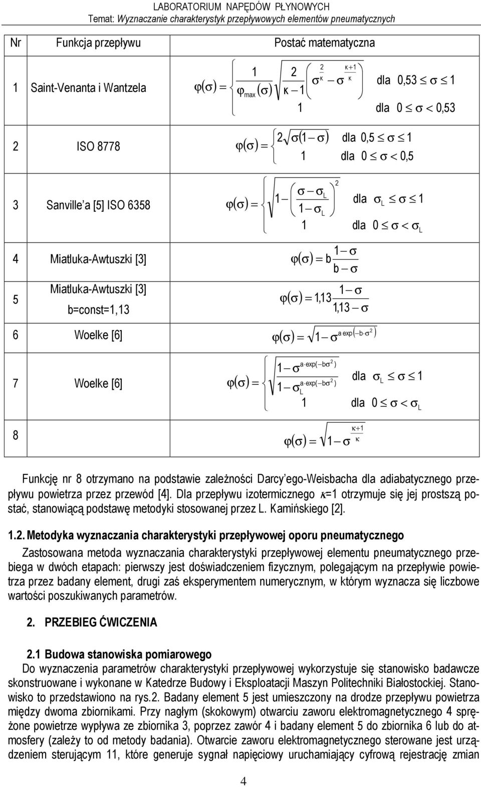 Funkcję nr 8 otrzyano na podstawie zaleŝności Darcy ego-weisbacha adiabatycznego przepływu powietrza przez przewód [4].