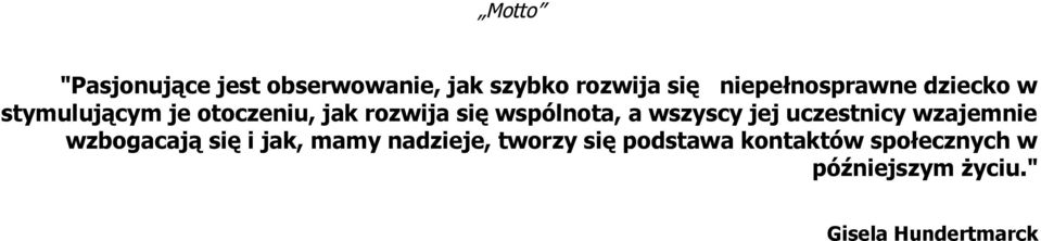 wspólnota, a wszyscy jej uczestnicy wzajemnie wzbogacają się i jak, mamy