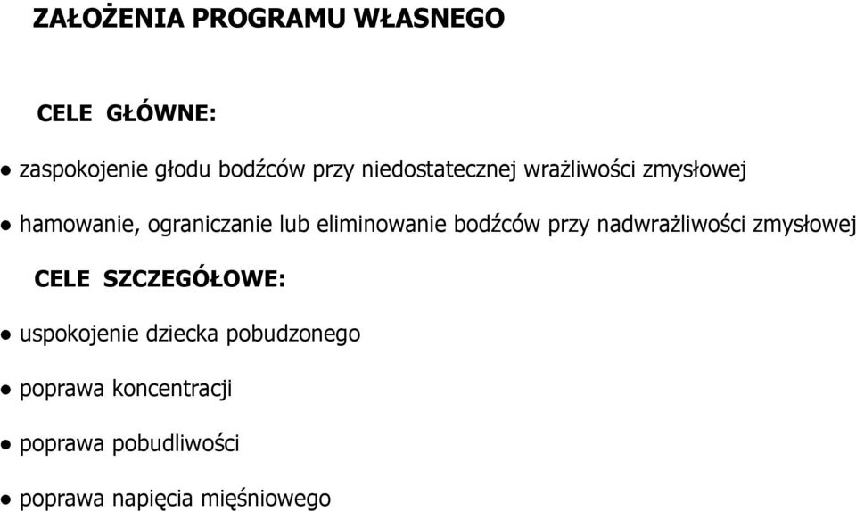 eliminowanie bodźców przy nadwrażliwości zmysłowej CELE SZCZEGÓŁOWE: