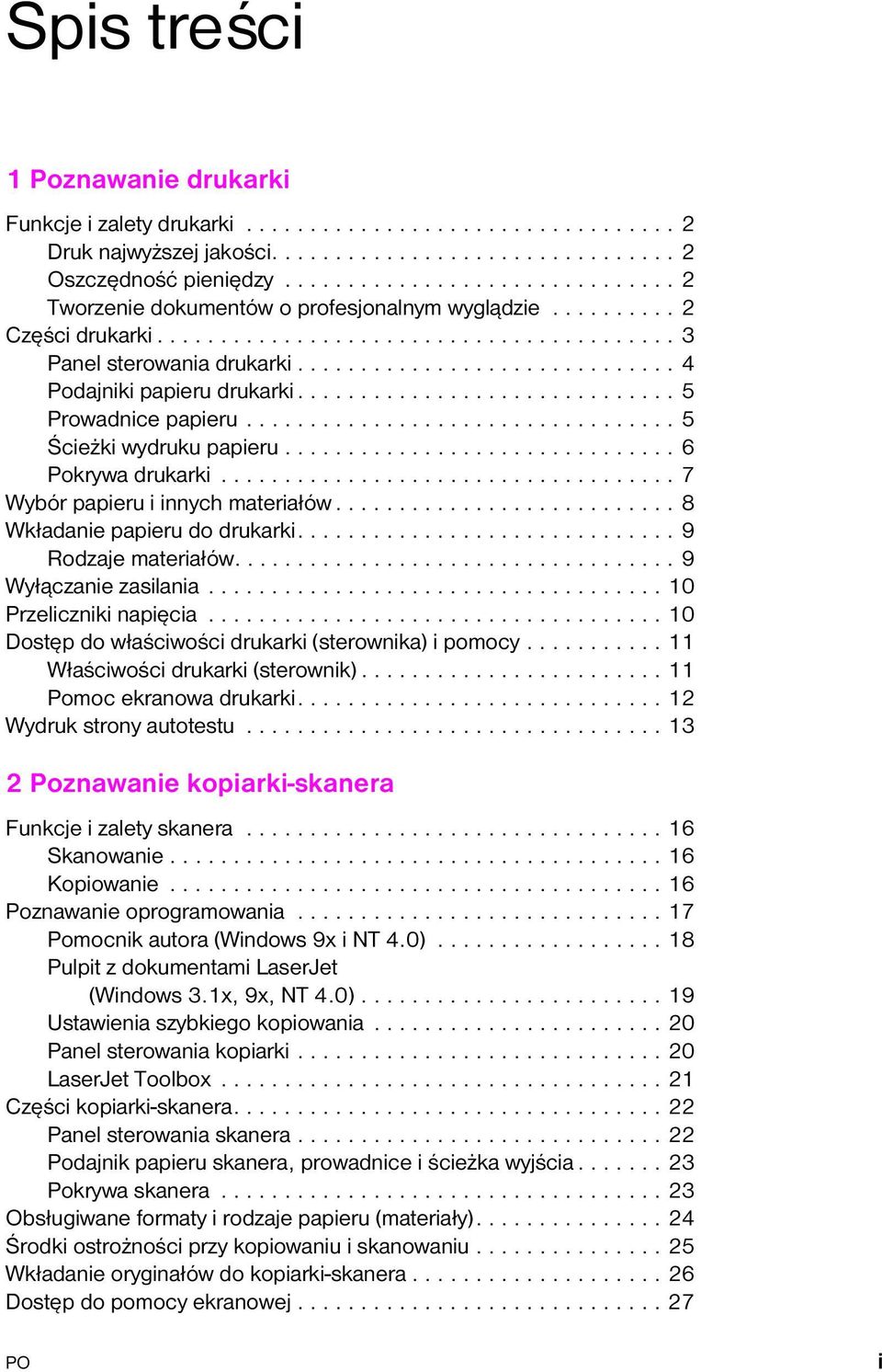 ............................. 4 Podajniki papieru drukarki.............................. 5 Prowadnice papieru.................................. 5 Ścieżki wydruku papieru............................... 6 Pokrywa drukarki.
