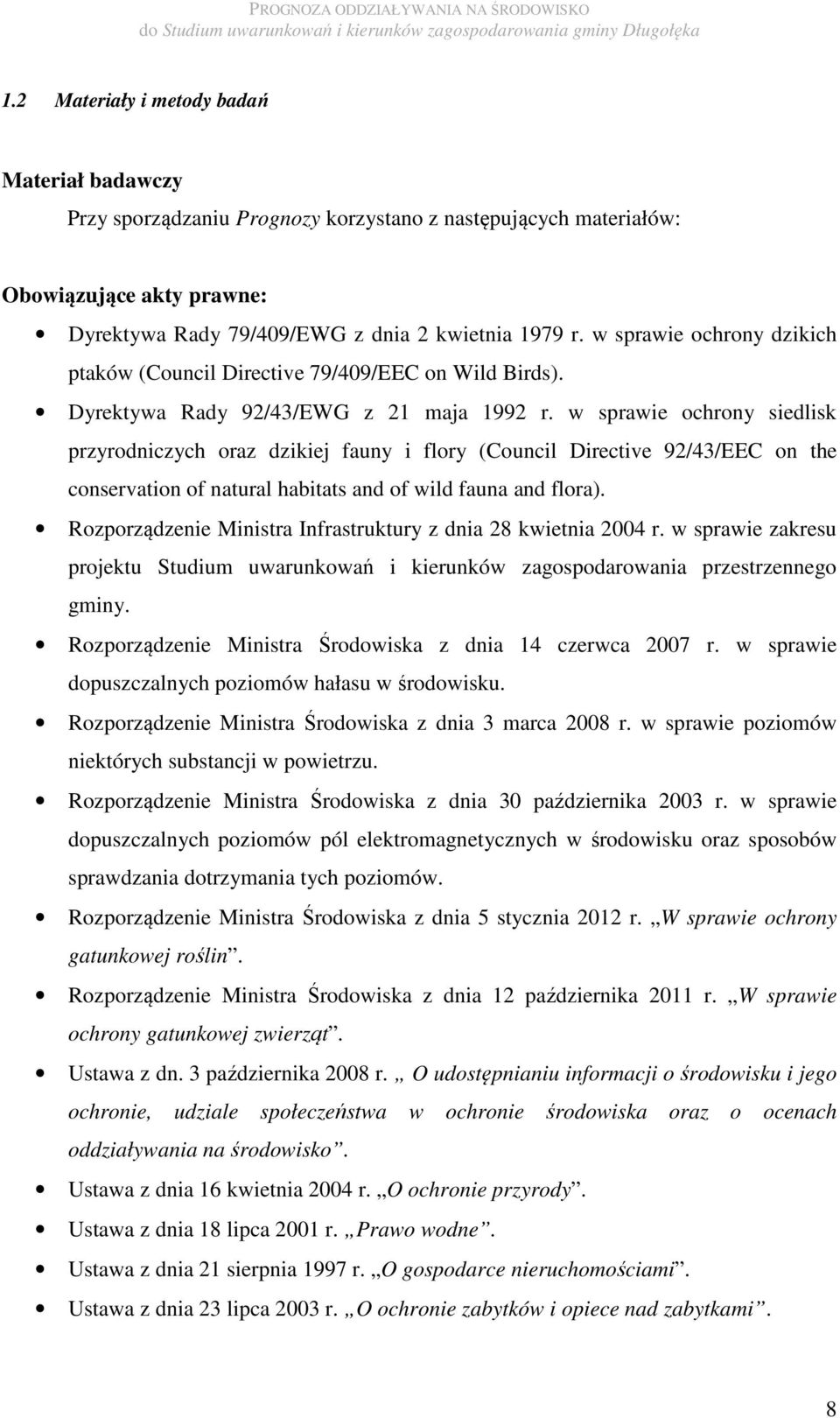 w sprawie ochrony siedlisk przyrodniczych oraz dzikiej fauny i flory (Council Directive 92/43/EEC on the conservation of natural habitats and of wild fauna and flora).