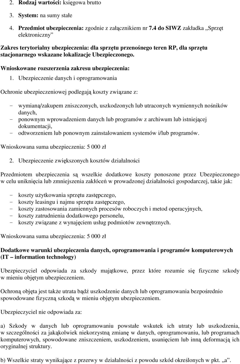Wnioskowane rozszerzenia zakresu ubezpieczenia: 1.