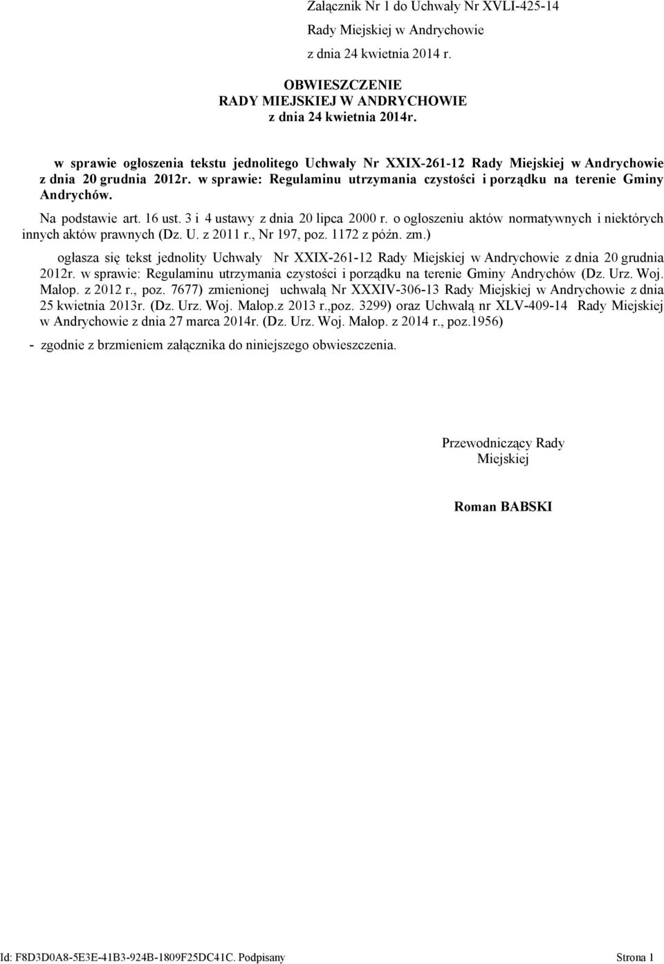 Na podstawie art. 16 ust. 3 i 4 ustawy z dnia 20 lipca 2000 r. o ogłoszeniu aktów normatywnych i niektórych innych aktów prawnych (Dz. U. z 2011 r., Nr 197, poz. 1172 z późn. zm.